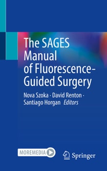 The SAGES Manual of Fluorescence-Guided Surgery 